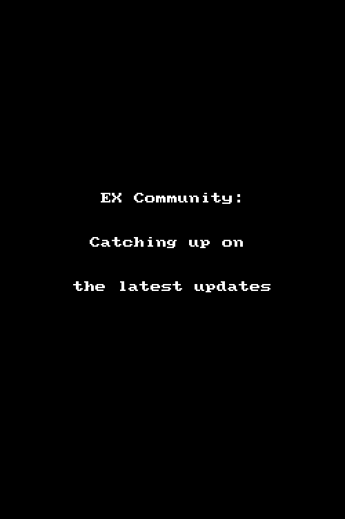 EX Community -  Catching up on the latest updates.gif