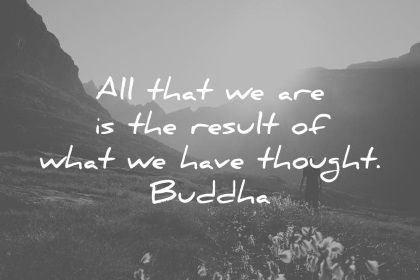 buddha-quotes-all-that-we-are-is-the-result-of-what-we-have-thought-wisdom-quotes.jpg