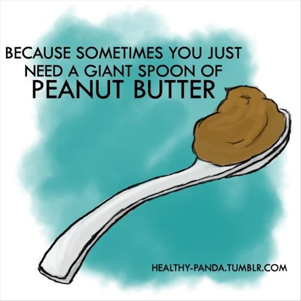 1407279768-funny-quotes-sometimes-you-just-need-a-big-spoon-of-peanut-butter.jpg