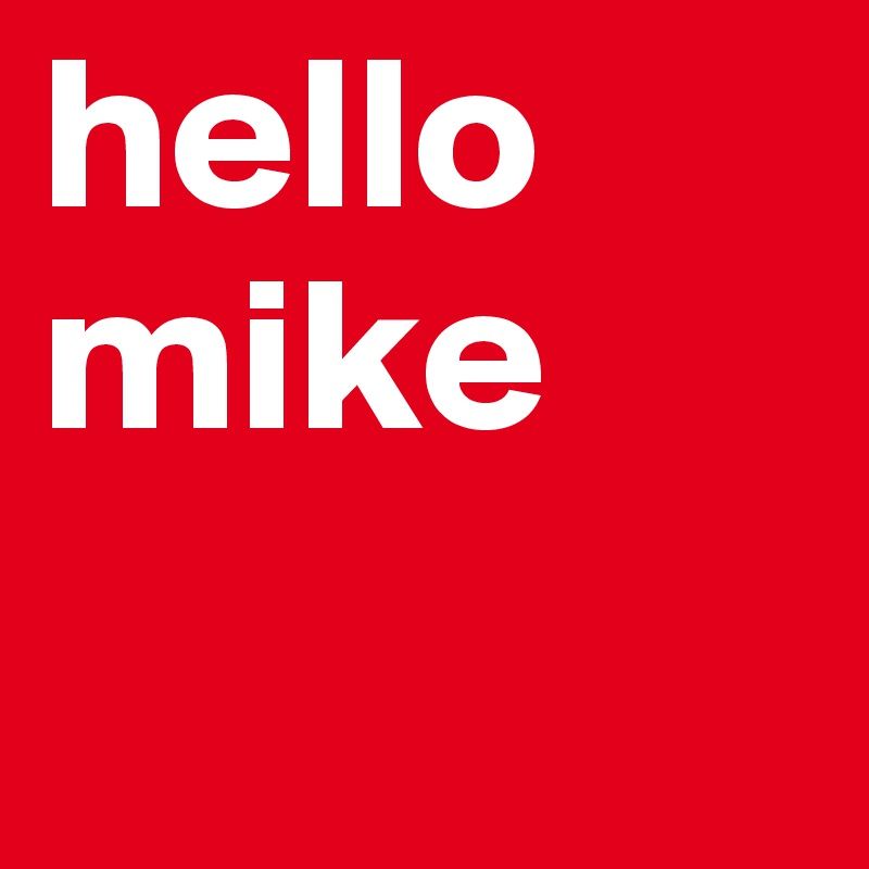 hello-mike.jpeg