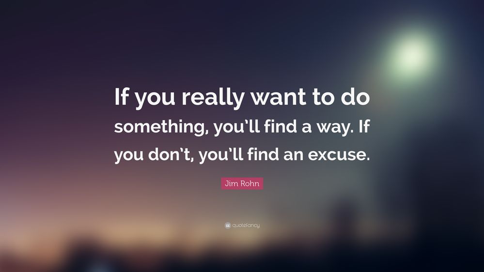 25073-Jim-Rohn-Quote-If-you-really-want-to-do-something-you-ll-find-a.jpg